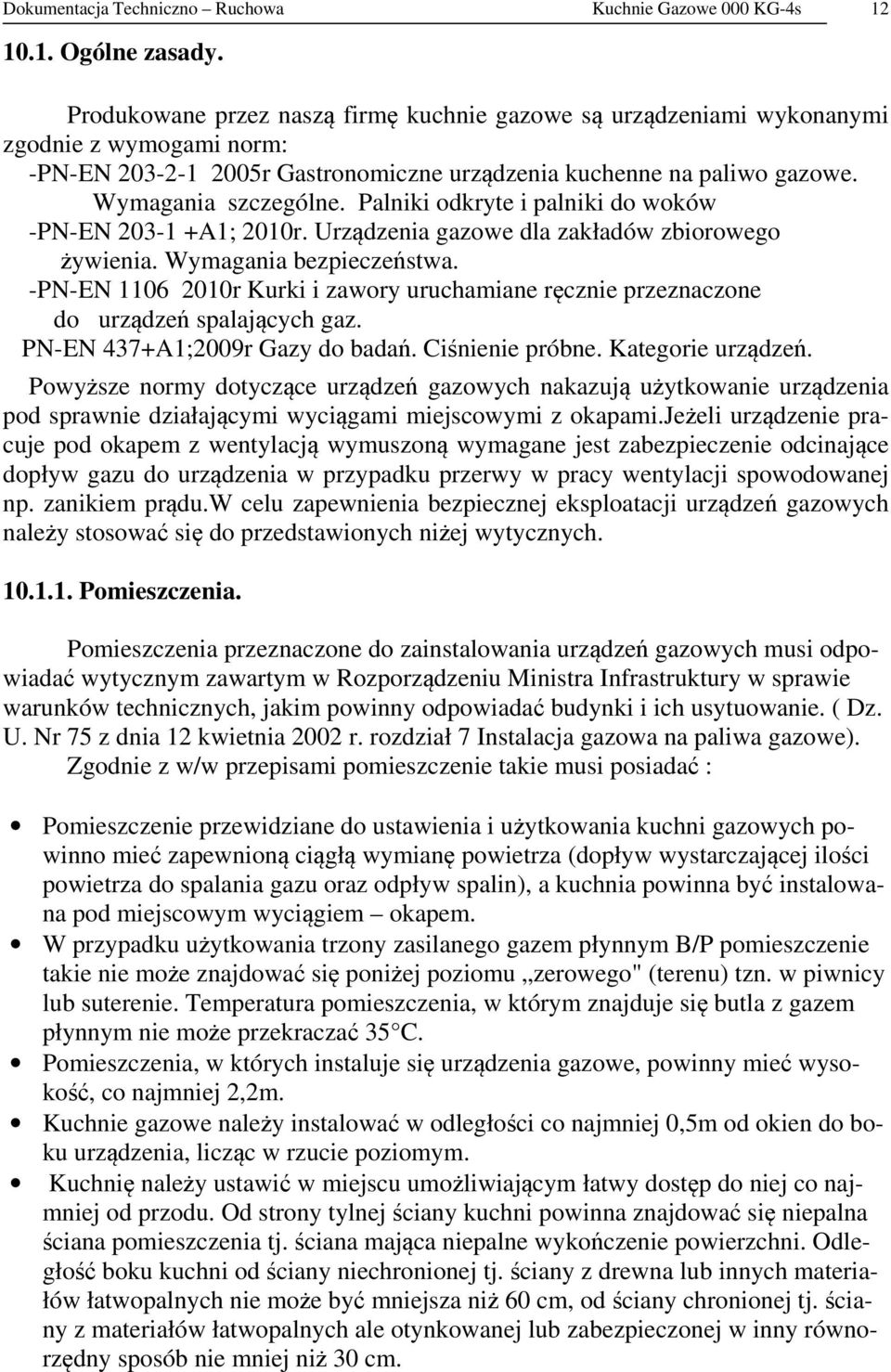 Palniki odkryte i palniki do woków -PN-EN 203-1 +A1; 2010r. Urządzenia gazowe dla zakładów zbiorowego żywienia. Wymagania bezpieczeństwa.