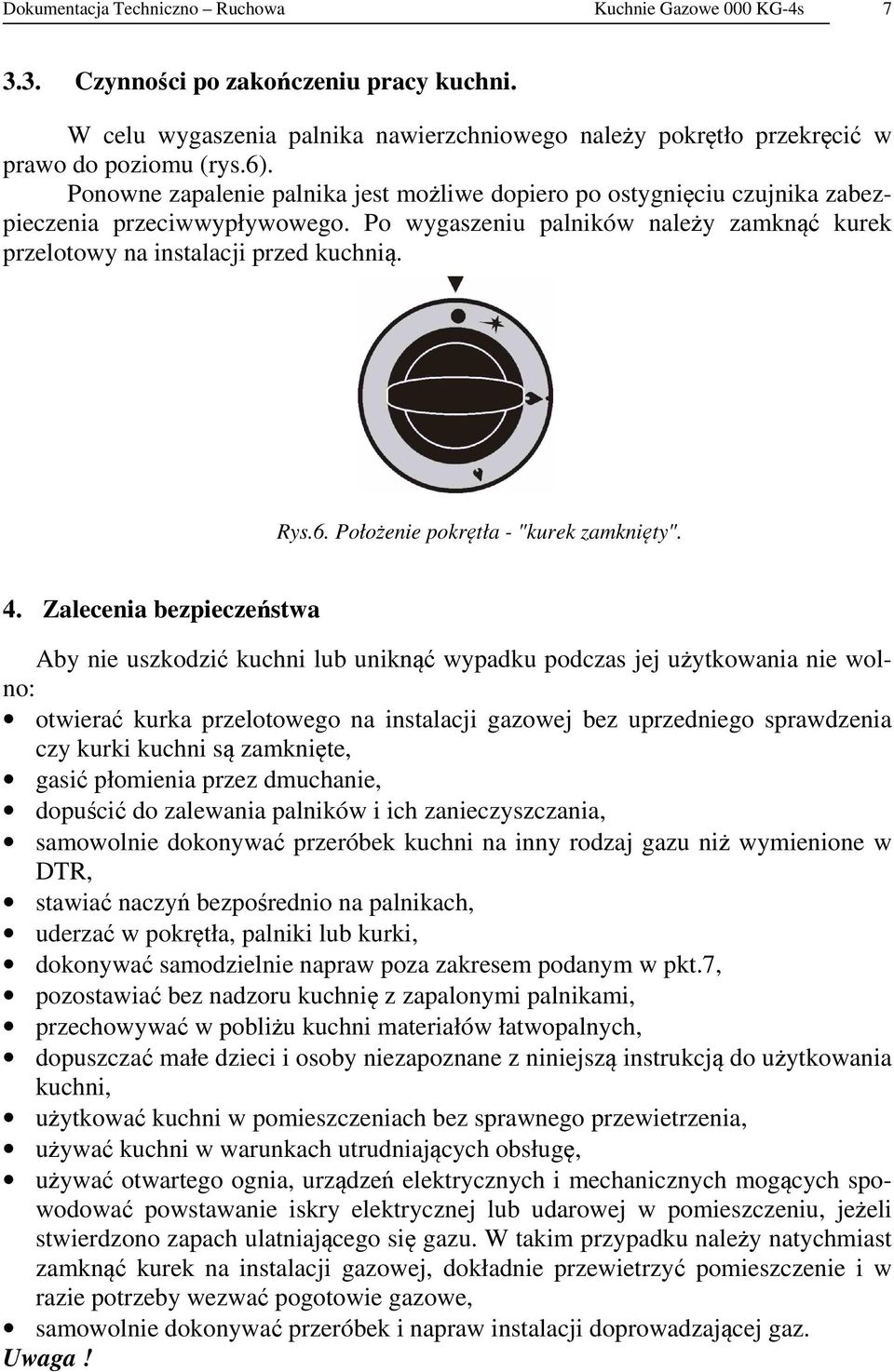 Położenie pokrętła - "kurek zamknięty". 4.