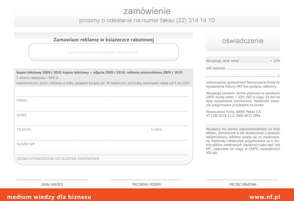 W zależności od liczby zamówień od do 20% FIRMA ADRES TELEFON e MAIL NUMER NIP Osoba upoważniona do złożenia zamówienia: VAT (słownie:......).