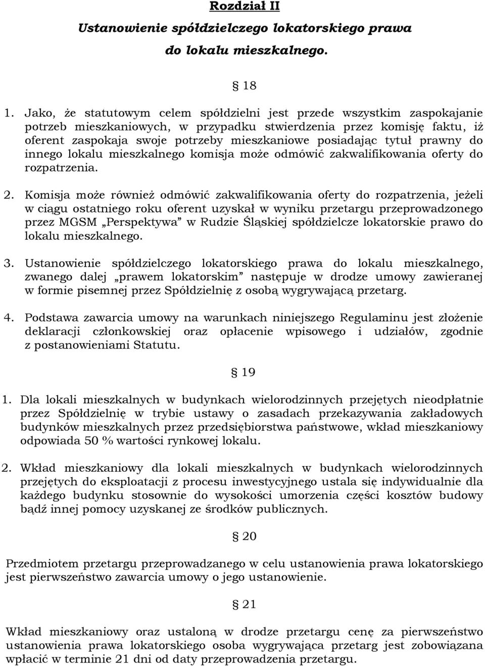 posiadając tytuł prawny do innego lokalu mieszkalnego komisja może odmówić zakwalifikowania oferty do rozpatrzenia. 2.