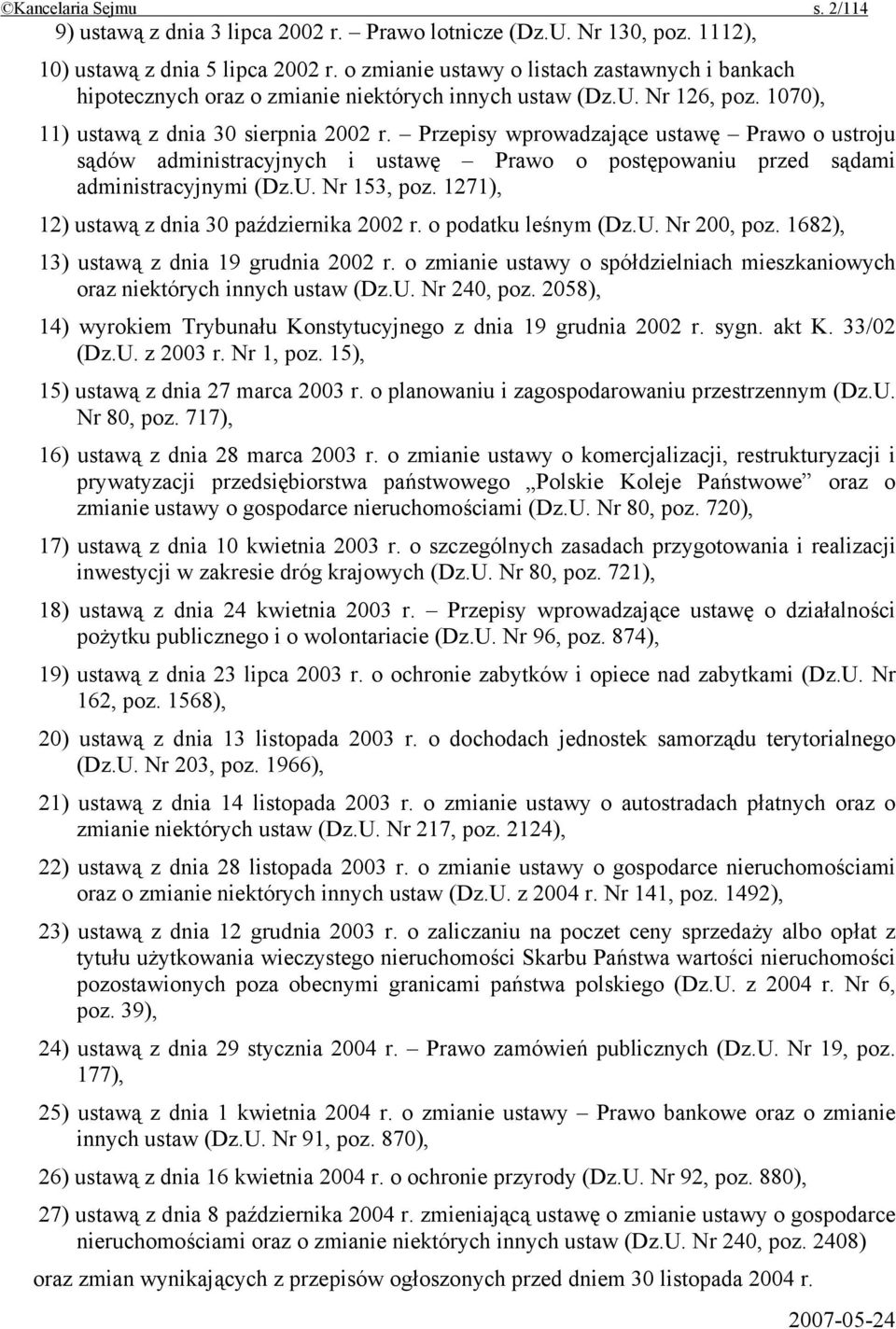 Przepisy wprowadzające ustawę Prawo o ustroju sądów administracyjnych i ustawę Prawo o postępowaniu przed sądami administracyjnymi (Dz.U. Nr 153, poz. 1271), 12) ustawą z dnia 30 października 2002 r.