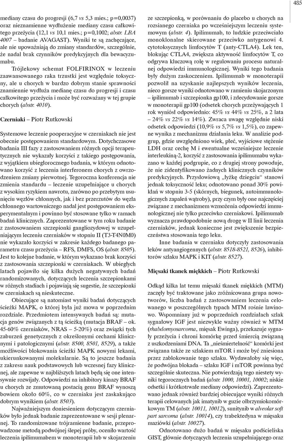 Trójlekowy schemat FOLFIRINOX w leczeniu zaawansowanego raka trzustki jest względnie toksyczny, ale u chorych w bardzo dobrym stanie sprawności znamiennie wydłuża medianę czasu do progresji i czasu