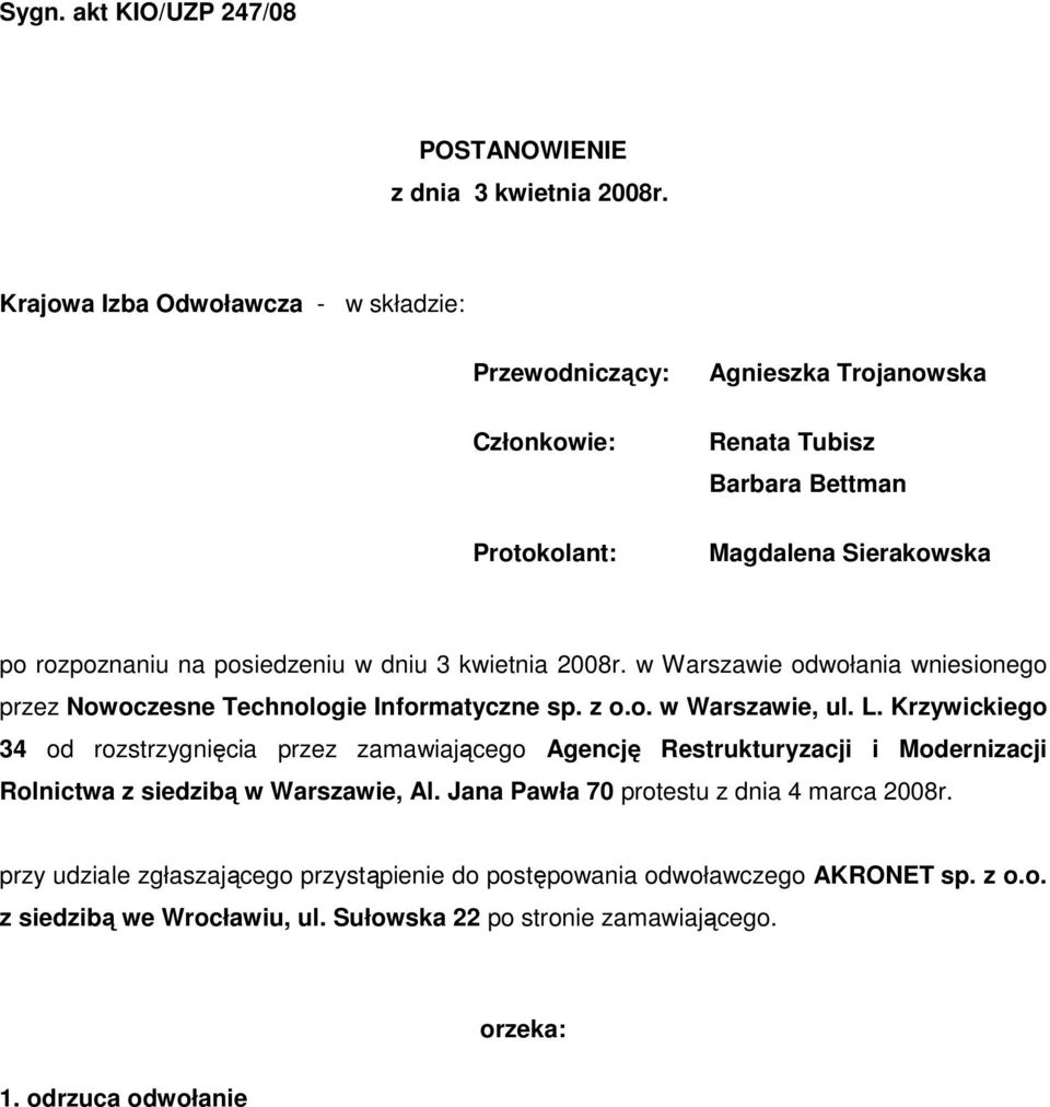 dniu 3 kwietnia 2008r. w Warszawie odwołania wniesionego przez Nowoczesne Technologie Informatyczne sp. z o.o. w Warszawie, ul. L.