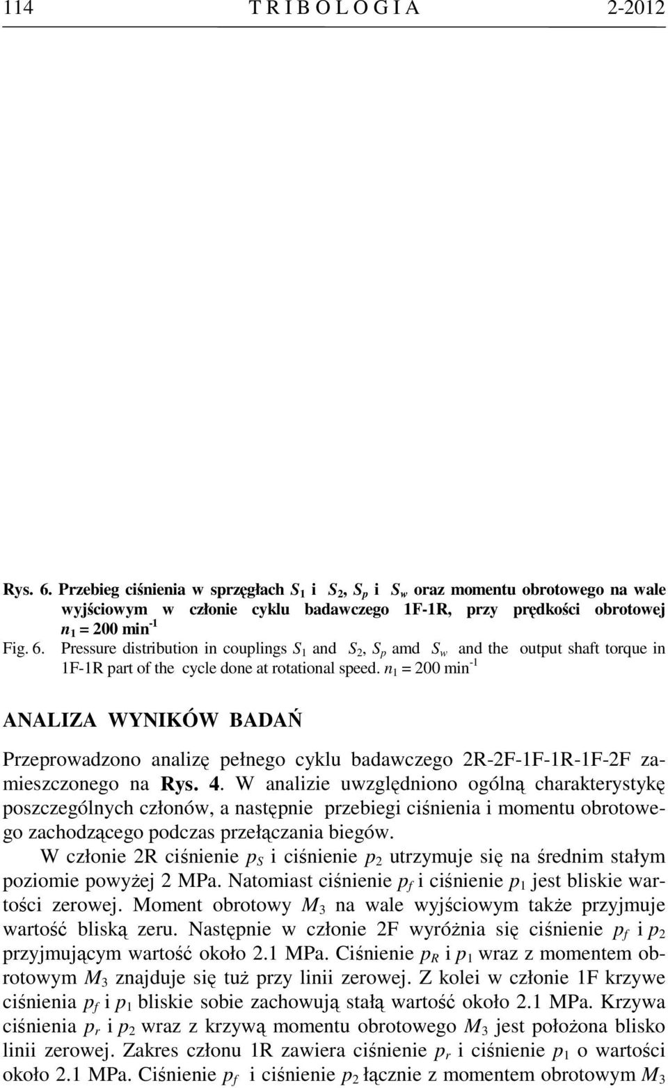 W anale uwględnono ogólną charakterystykę poscególnych cłonów, a następne prebeg cśnena momentu obrotowego achodącego podcas prełącana begów.