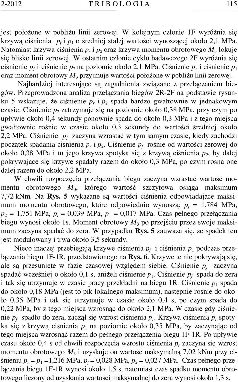 Cśnene p r cśnene p 1 ora moment obrotowy M 3 pryjmuje wartośc położone w poblżu ln erowej. Najbardej nteresujące są agadnena wąane prełącanem begów.