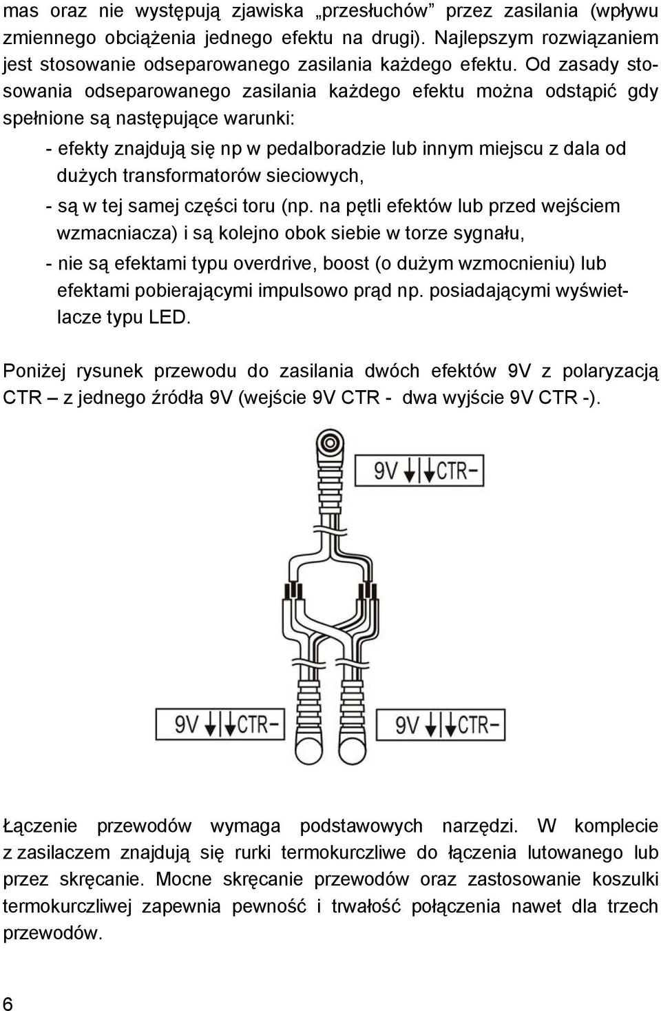 transformatorów sieciowych, - są w tej samej części toru (np.