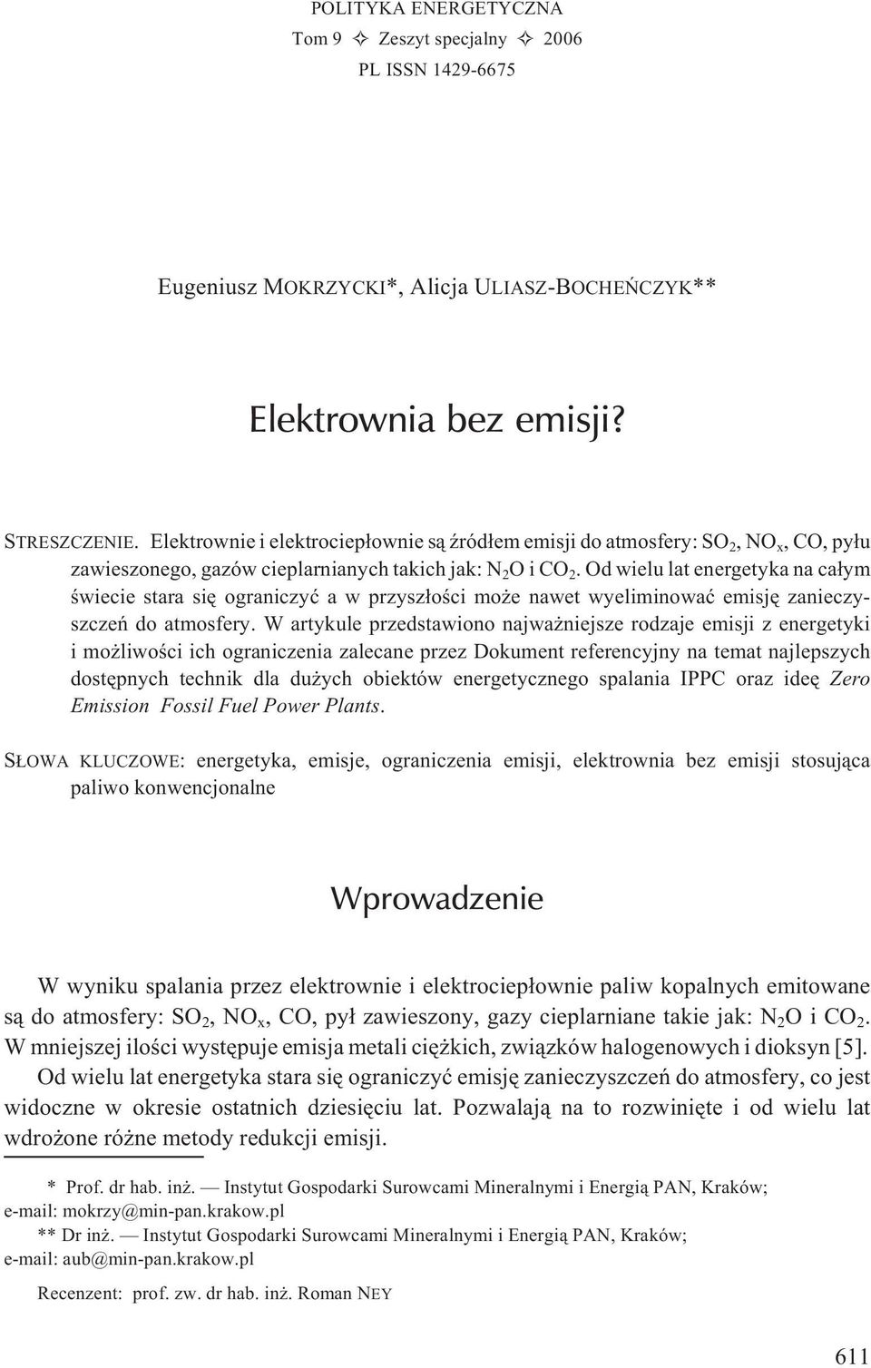 Od wielu lat energetyka na ca³ym œwiecie stara siê ograniczyæ a w przysz³oœci mo e nawet wyeliminowaæ emisjê zanieczyszczeñ do atmosfery.