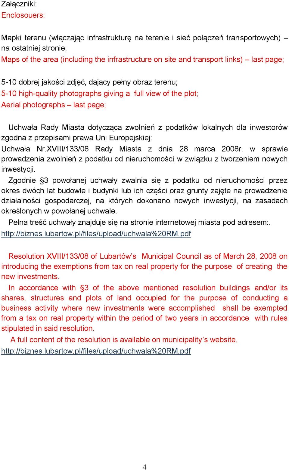 zwolnień z podatków lokalnych dla inwestorów zgodna z przepisami prawa Uni Europejskiej: Uchwała Nr.XVIII/133/08 Rady Miasta z dnia 28 marca 2008r.