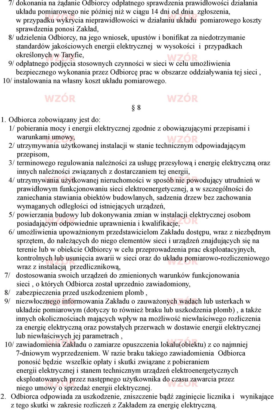 przypadkach określonych w Taryfie, 9/ odpłatnego podjęcia stosownych czynności w sieci w celu umożliwienia bezpiecznego wykonania przez Odbiorcę prac w obszarze oddziaływania tej sieci, 10/