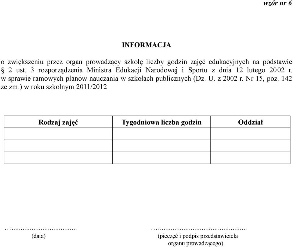 w sprawie ramowych planów nauczania w szkołach publicznych (Dz. U. z 2002 r. Nr 15, poz. 142 ze zm.