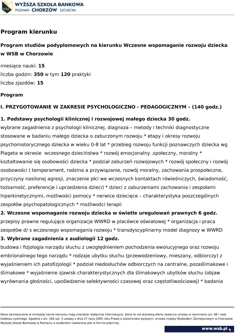 wybrane zagadnienia z psychologii klinicznej, diagnoza metody i techniki diagnostyczne stosowane w badaniu małego dziecka o zaburzonym rozwoju * etapy i okresy rozwoju psychomotorycznego dziecka w