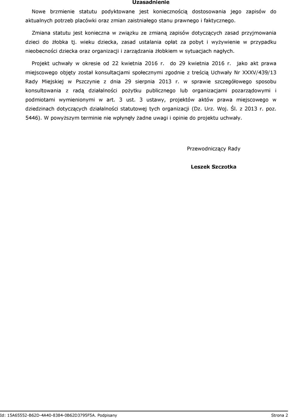 wieku dziecka, zasad ustalania opłat za pobyt i wyżywienie w przypadku nieobecności dziecka oraz organizacji i zarządzania żłobkiem w sytuacjach nagłych.