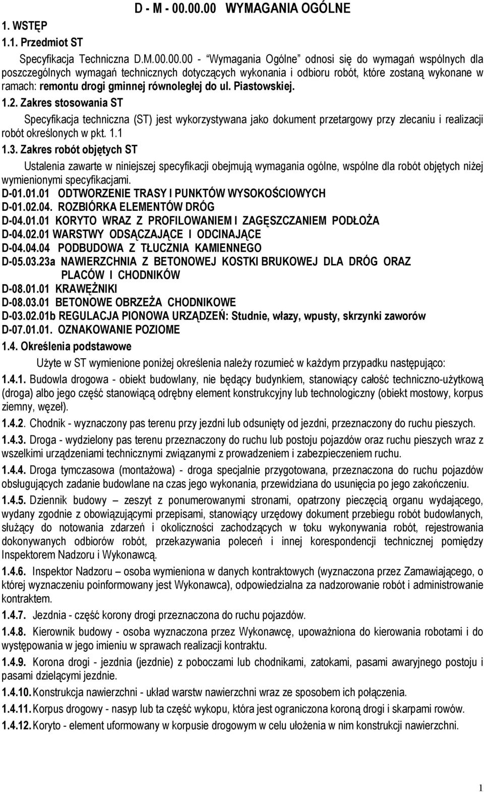 i odbioru robót, które zostaną wykonane w ramach: remontu drogi gminnej równoległej do ul. Piastowskiej. 1.2.