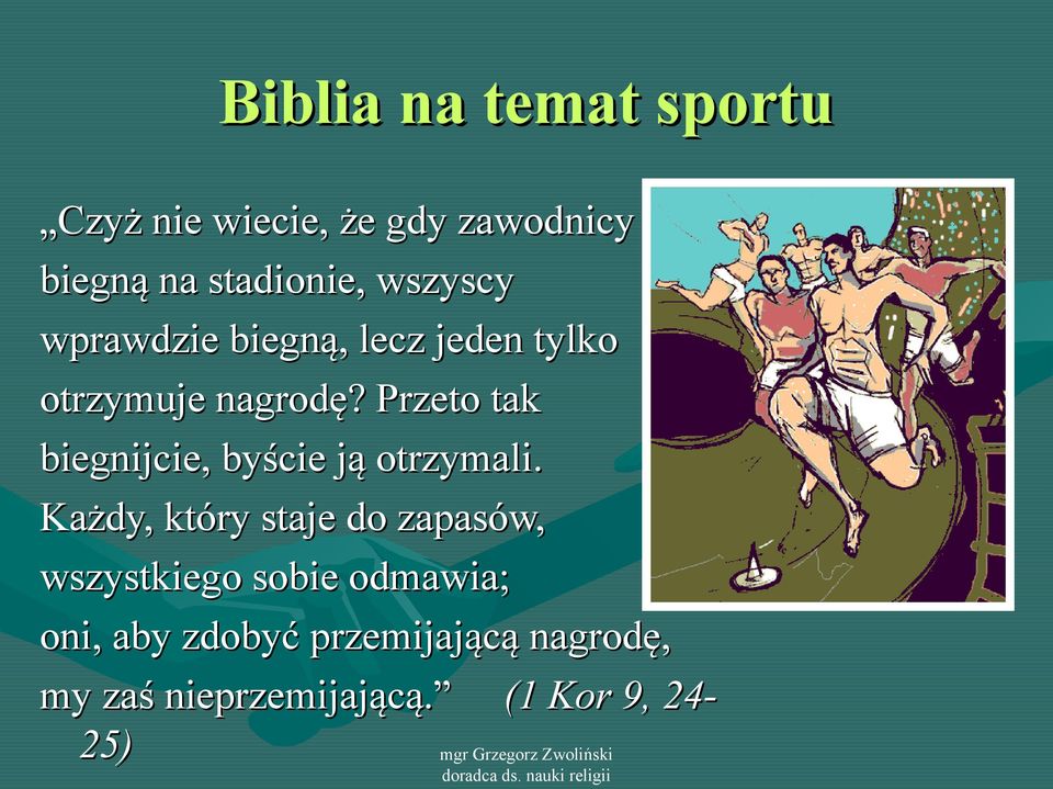 Przeto tak biegnijcie, byście ją otrzymali.