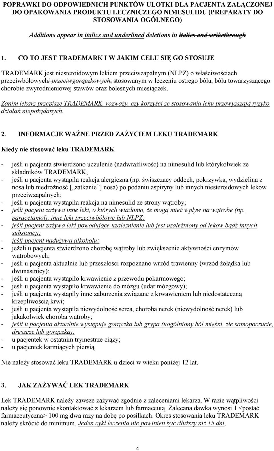 CO TO JEST TRADEMARK I W JAKIM CELU SIĘ GO STOSUJE TRADEMARK jest niesteroidowym lekiem przeciwzapalnym (NLPZ) o właściwościach przeciwbólowychi przeciwgorączkowych, stosowanym w leczeniu ostrego