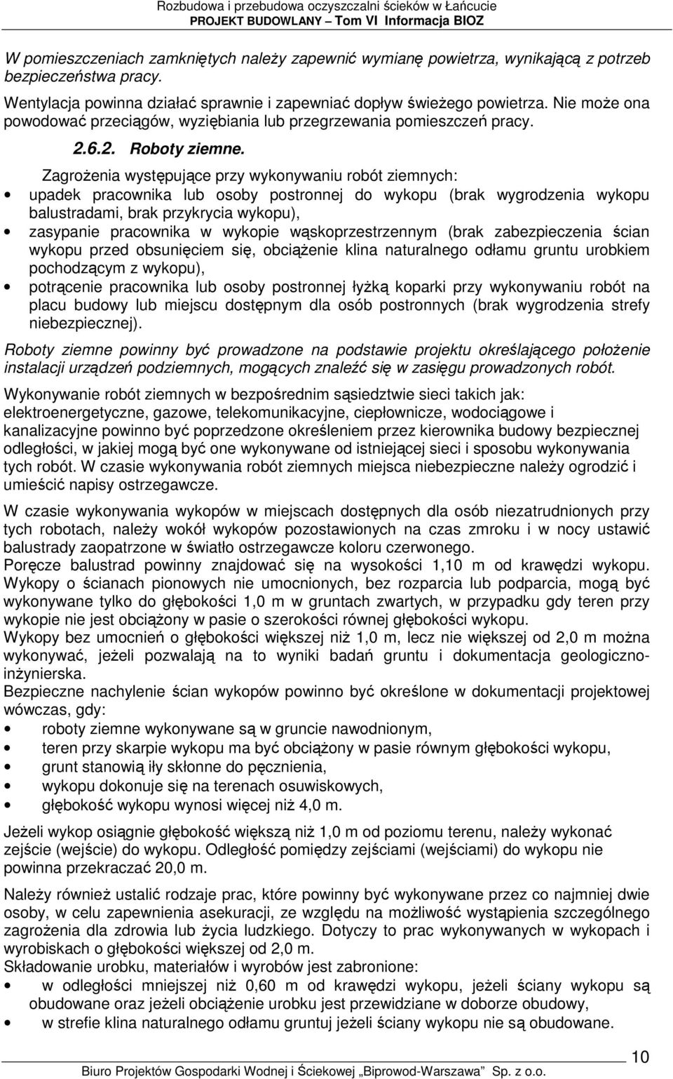 ZagroŜenia występujące przy wykonywaniu robót ziemnych: upadek pracownika lub osoby postronnej do wykopu (brak wygrodzenia wykopu balustradami, brak przykrycia wykopu), zasypanie pracownika w wykopie