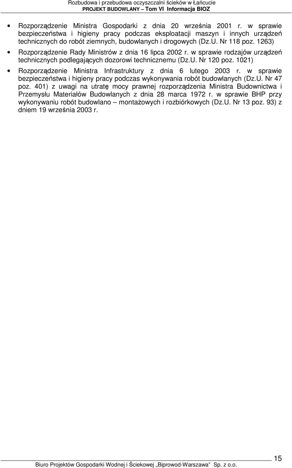 1263) Rozporządzenie Rady Ministrów z dnia 16 lipca 2002 r. w sprawie rodzajów urządzeń technicznych podlegających dozorowi technicznemu (Dz.U. Nr 120 poz.