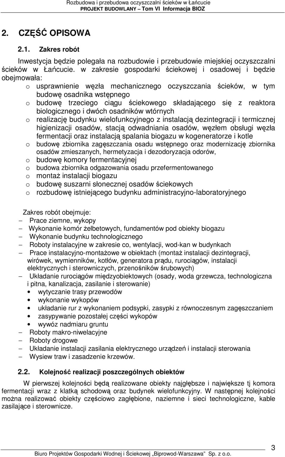 składającego się z reaktora biologicznego i dwóch osadników wtórnych o realizację budynku wielofunkcyjnego z instalacją dezintegracji i termicznej higienizacji osadów, stacją odwadniania osadów,