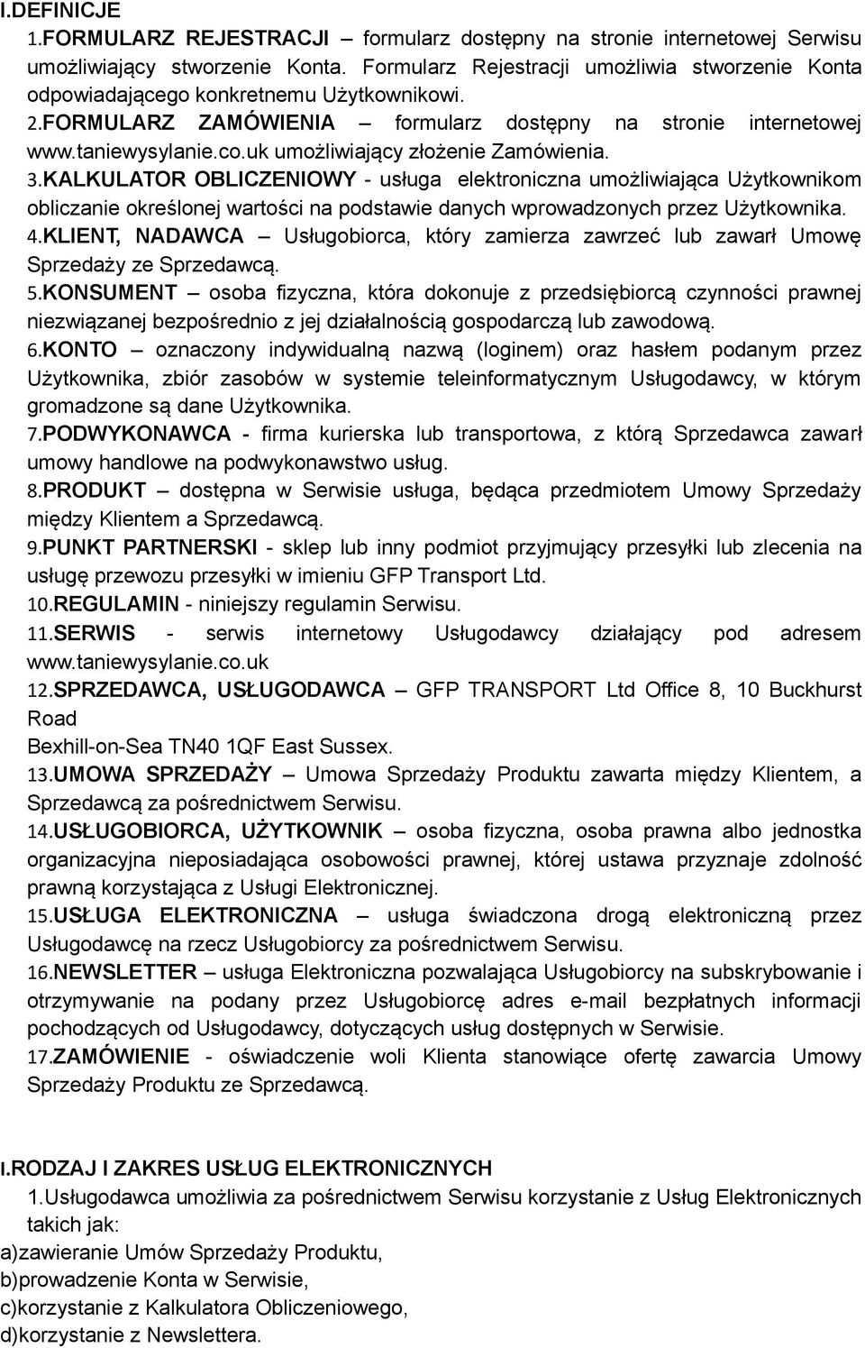 uk umożliwiający złożenie Zamówienia. 3.KALKULATOR OBLICZENIOWY - usługa elektroniczna umożliwiająca Użytkownikom obliczanie określonej wartości na podstawie danych wprowadzonych przez Użytkownika. 4.