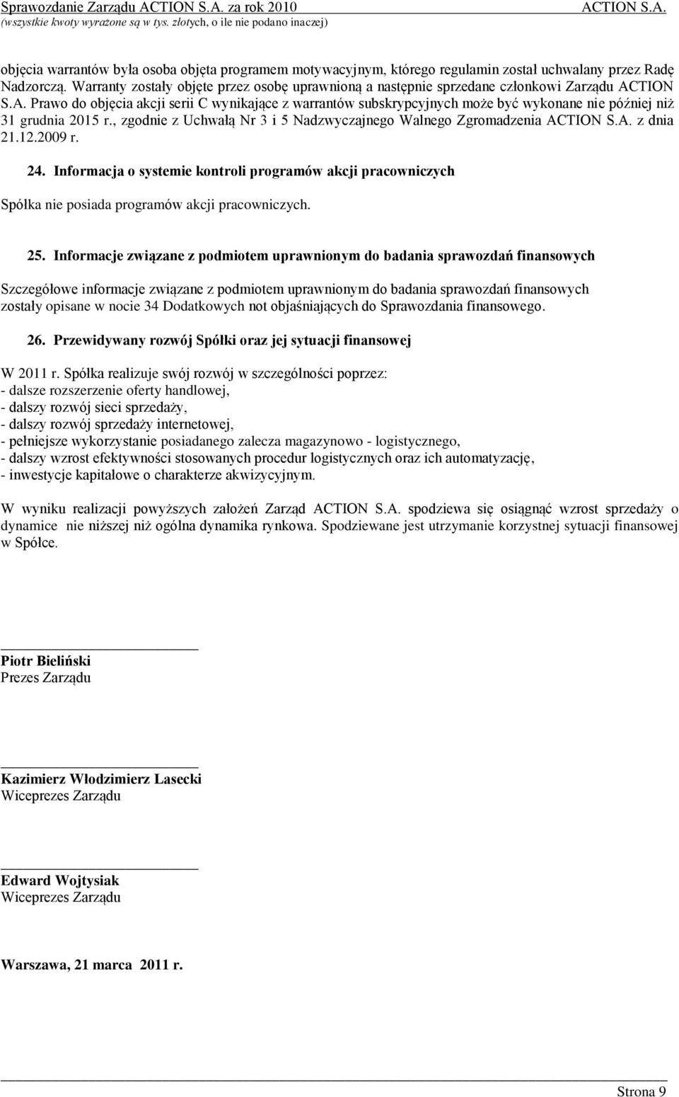 TION S.A. Prawo do objęcia akcji serii C wynikające z warrantów subskrypcyjnych może być wykonane nie później niż 31 grudnia 2015 r.