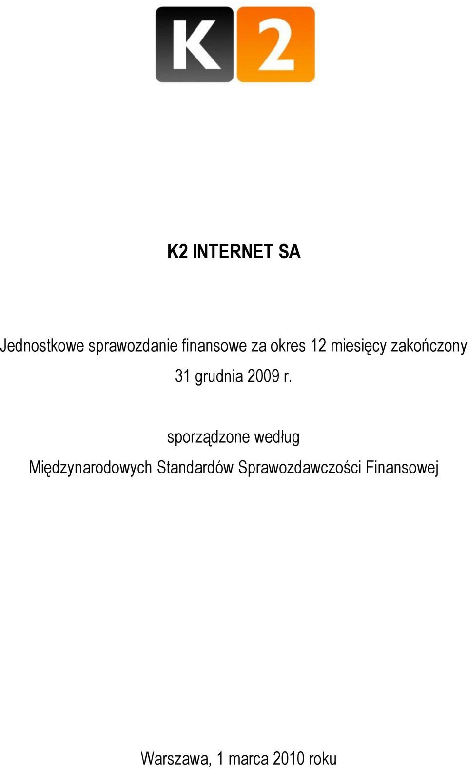 sporządzone według Międzynarodowych Standardów