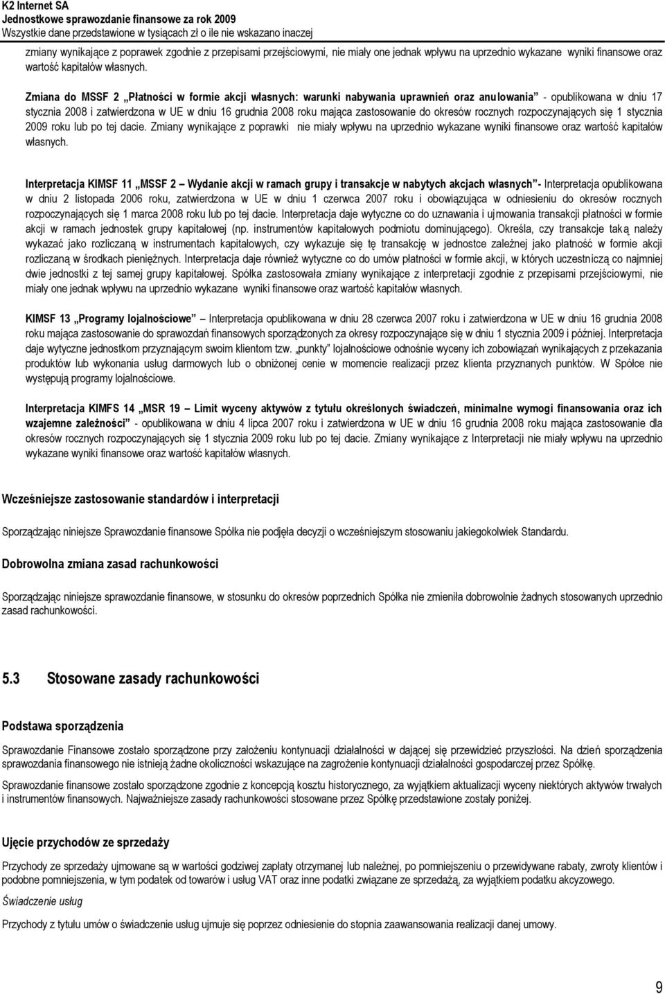 zastosowanie do okresów rocznych rozpoczynających się 1 stycznia 2009 roku lub po tej dacie.