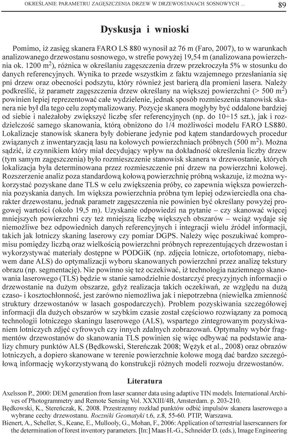 1200 m 2 ), ró nica w okreœlaniu zagêszczenia drzew przekroczy³a 5% w stosunku do danych referencyjnych.