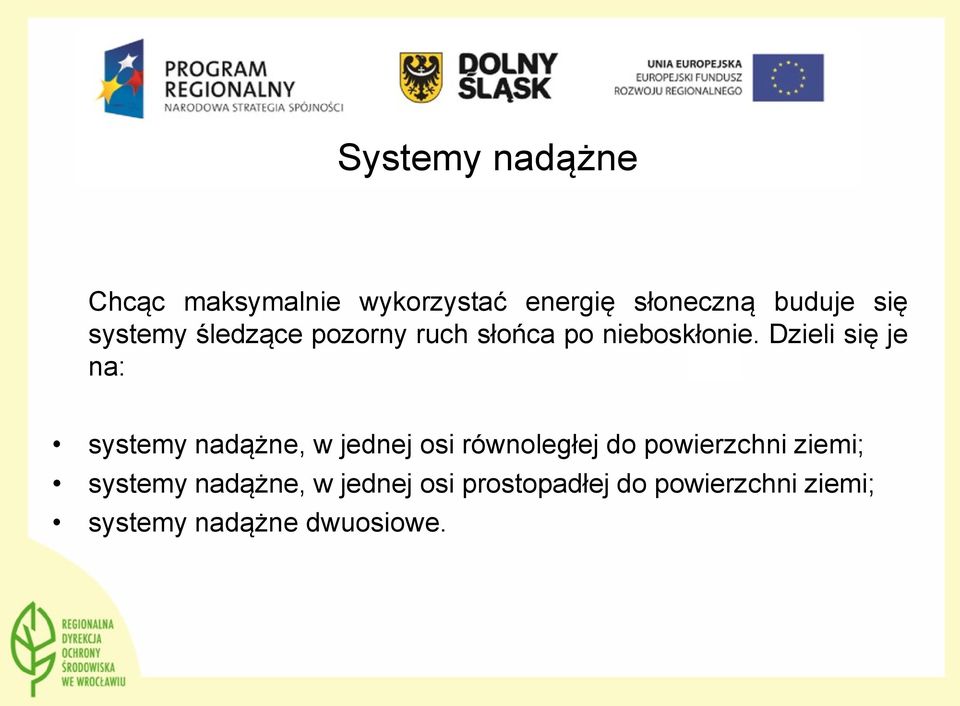 Dzieli się je na: systemy nadążne, w jednej osi równoległej do powierzchni