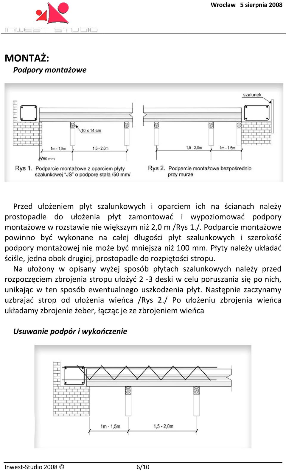 Płyty należy układać ściśle, jedna obok drugiej, prostopadle do rozpiętości stropu.