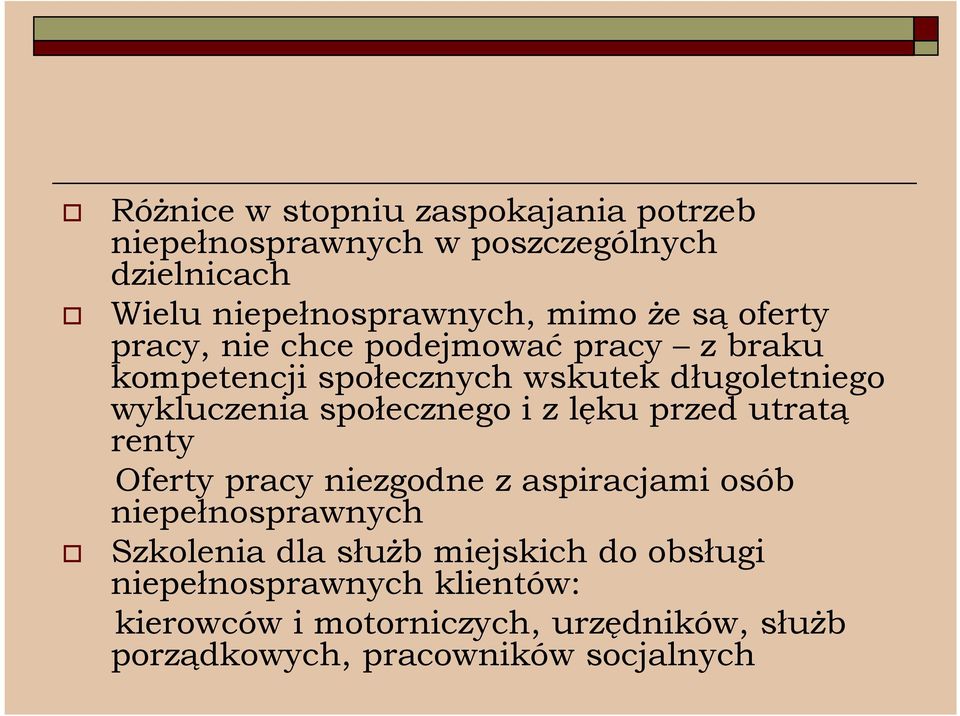 społecznego i z lęku przed utratą renty Oferty pracy niezgodne z aspiracjami osób niepełnosprawnych Szkolenia dla słuŝb