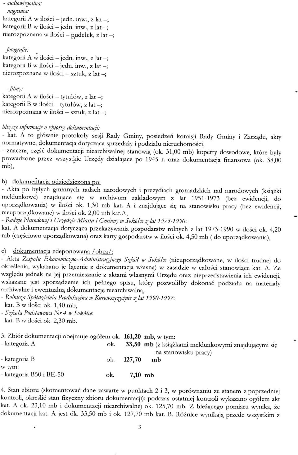 , z lat-; nierozpoznana w ilości - sztuk, z lat -; -jilmy: kategorii A w ilości - tytułów, z lat -; kategorii B w ilości - tytułów, z lat -; nierozpoznana w ilości - sztuk, z lat -; bliższe