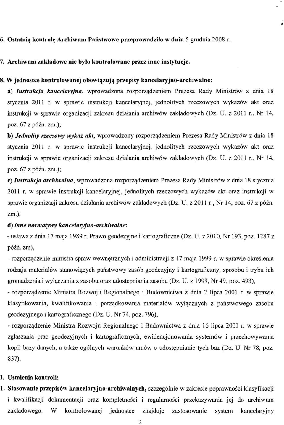 w sprawie instrukcji kance1aryjnej, jednolitych rzeczowych wykazow akt oraz instrukcji w sprawie organizacji zakresu dzialania archiwow zakladowych (Dz. U. z 2011 r., Nr 14, poz. 67 z pozn. zm.