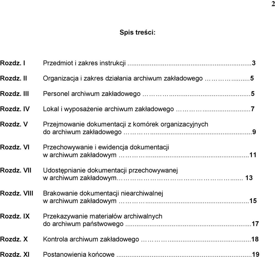 ..7 Przejmowanie dokumentacji z komórek organizacyjnych do archiwum zakładowego...9 Przechowywanie i ewidencja dokumentacji w archiwum zakładowym.