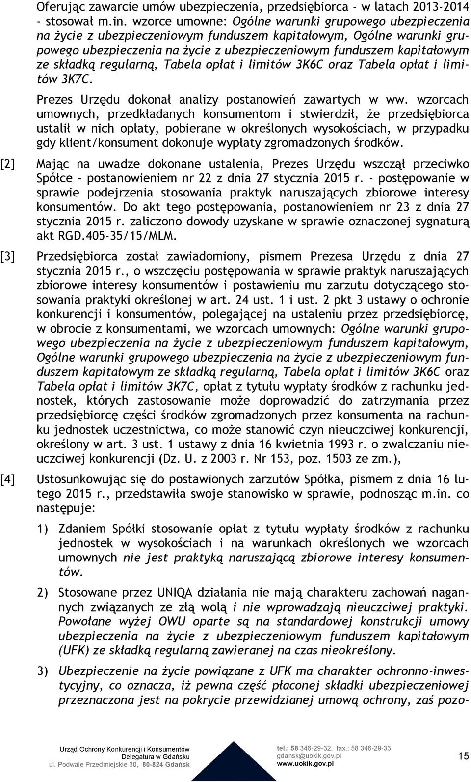 składką regularną, Tabela opłat i limitów 3K6C oraz Tabela opłat i limitów 3K7C. Prezes Urzędu dokonał analizy postanowień zawartych w ww.