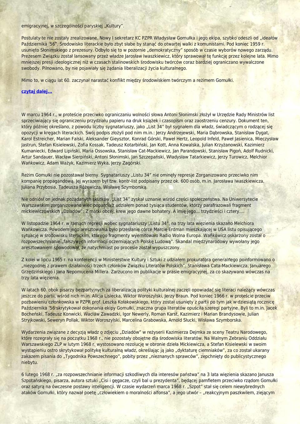 Odbyło się to w pozornie demokratyczny sposób w czasie wyborów nowego zarządu. Prezesem Związku został lansowany przez władze Jarosław Iwaszkiewicz, który sprawował tę funkcję przez kolejne lata.