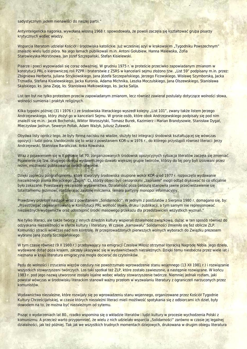 Antoni Gołubiew, Hanna Malewska, Zofia Starowieyska-Morstinowa, Jan Józef Szczepański, Stefan Kisielewski. Pisarze i poeci wypowiadali się coraz odważniej. W grudniu 1975 r.