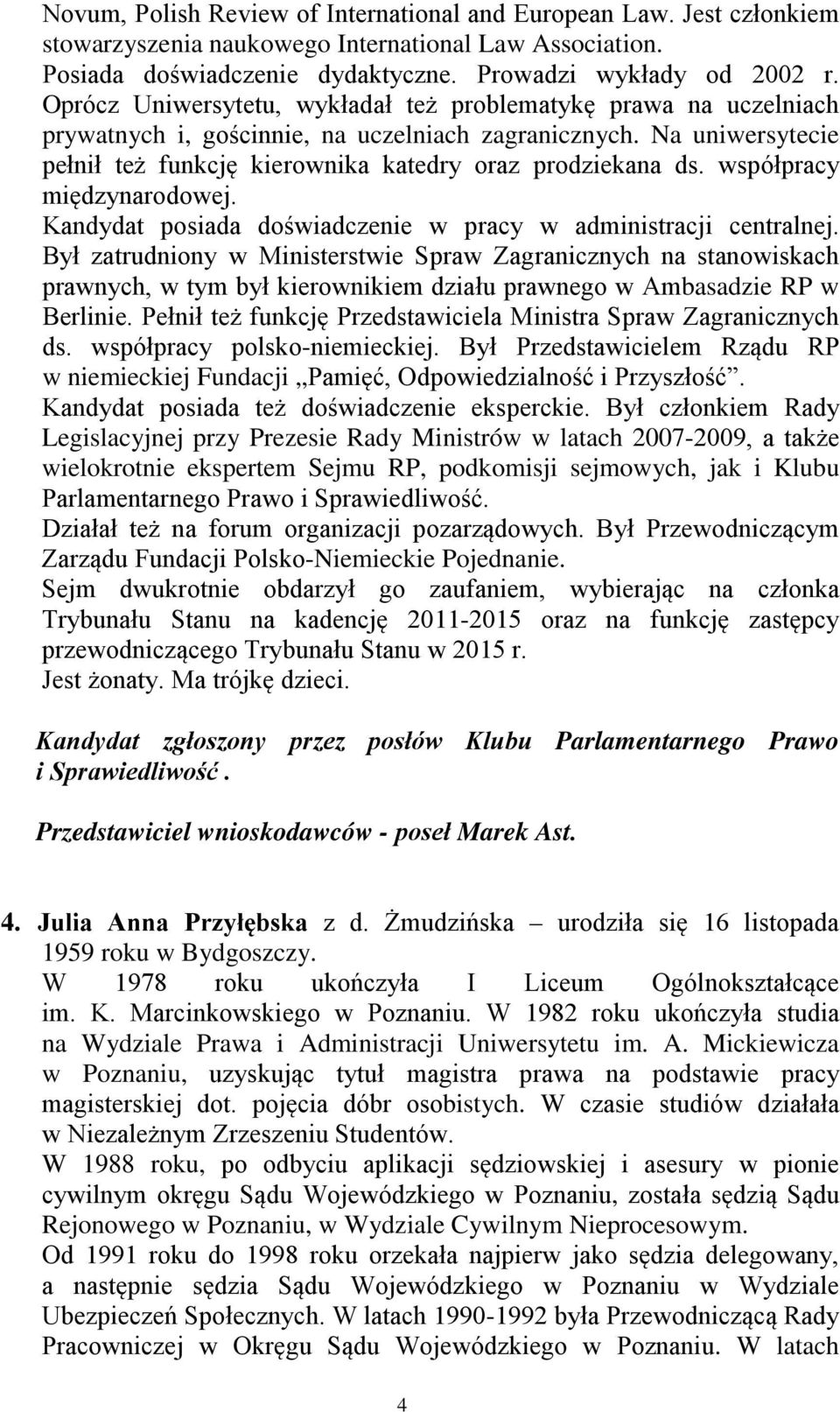 współpracy międzynarodowej. Kandydat posiada doświadczenie w pracy w administracji centralnej.