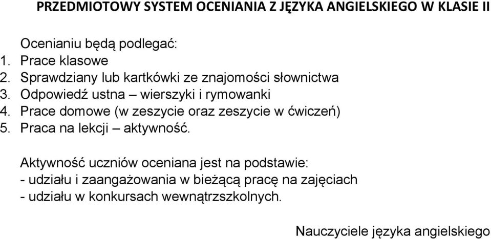 Prace domowe (w zeszycie oraz zeszycie w ćwiczeń) 5. Praca na lekcji aktywność.