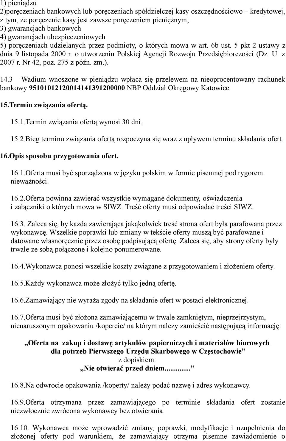 o utworzeniu Polskiej Agencji Rozwoju Przedsiębiorczości (Dz. U. z 2007 r. Nr 42, poz. 275 z późn. zm.). 14.