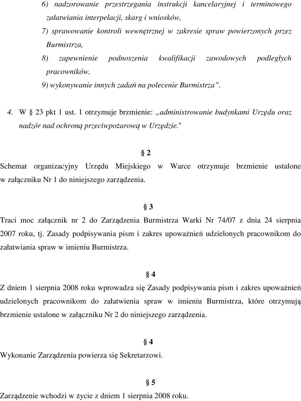 1 otrzymuje brzmienie: administrowanie budynkami Urzędu oraz nadzór nad ochroną przeciwpożarową w Urzędzie.