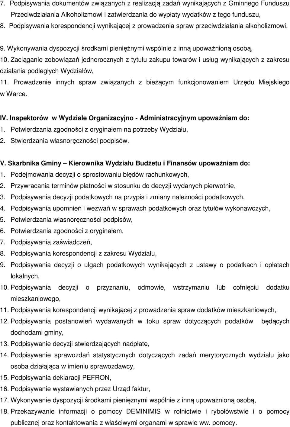 Zaciąganie zobowiązań jednorocznych z tytułu zakupu towarów i usług wynikających z zakresu działania podległych Wydziałów, 11.