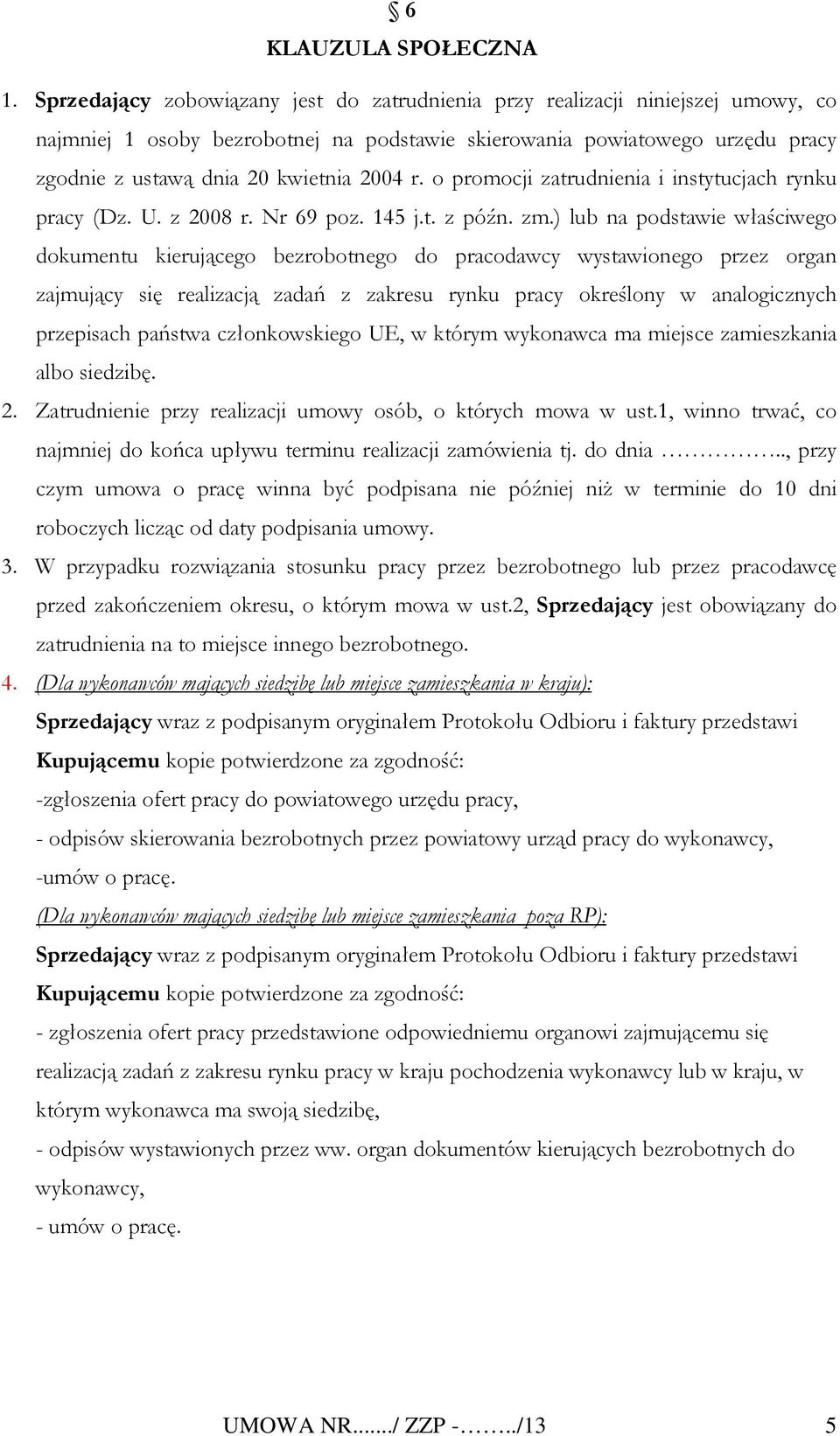 r. o promocji zatrudnienia i instytucjach rynku pracy (Dz. U. z 2008 r. Nr 69 poz. 145 j.t. z późn. zm.