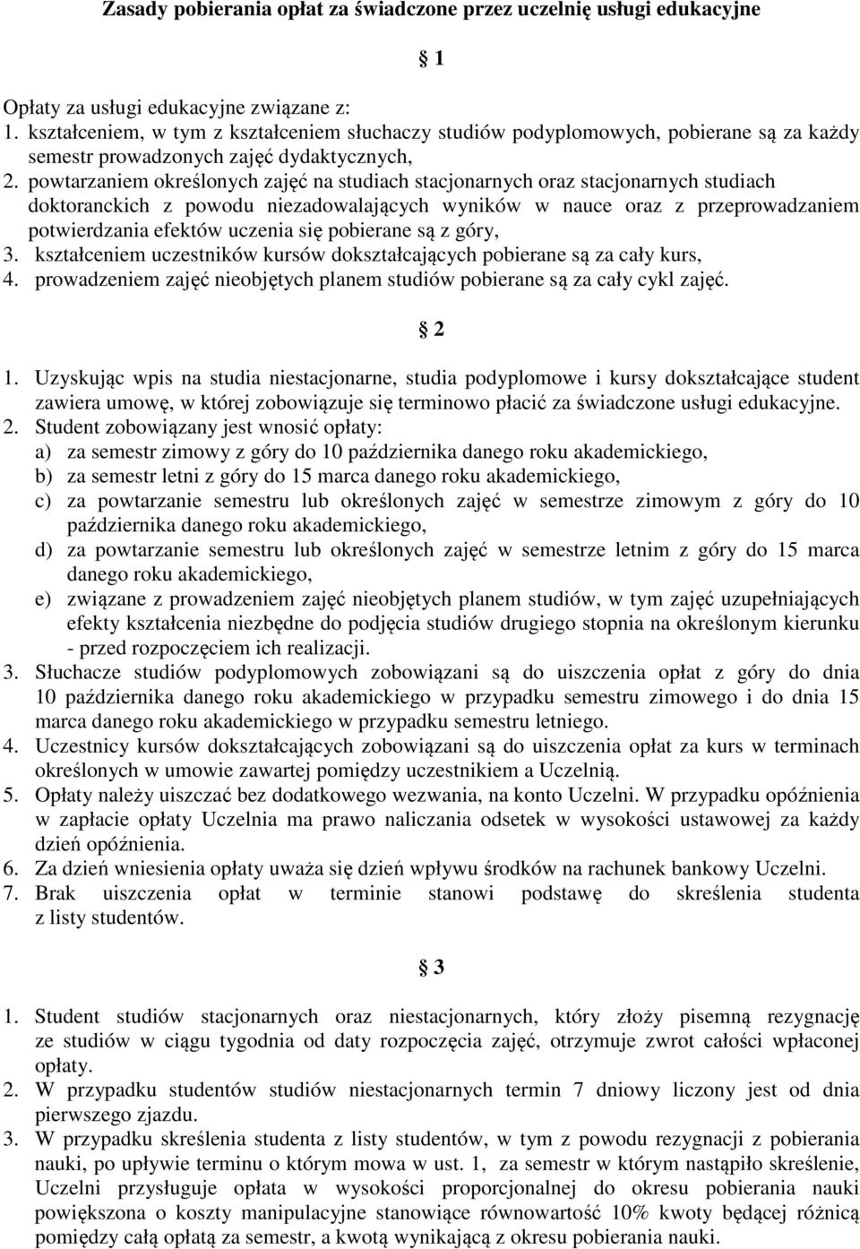 powtarzaniem określonych zajęć na studiach stacjonarnych oraz stacjonarnych studiach doktoranckich z powodu niezadowalających wyników w nauce oraz z przeprowadzaniem potwierdzania efektów uczenia się