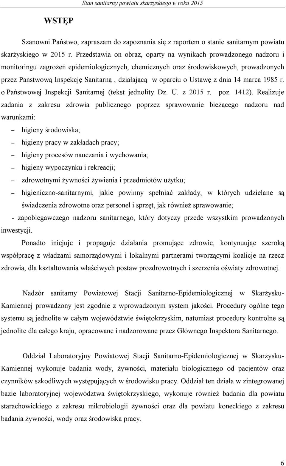 w oparciu o Ustawę z dnia 14 marca 1985 r. o Państwowej Inspekcji Sanitarnej (tekst jednolity Dz. U. z 2015 r. poz. 1412).