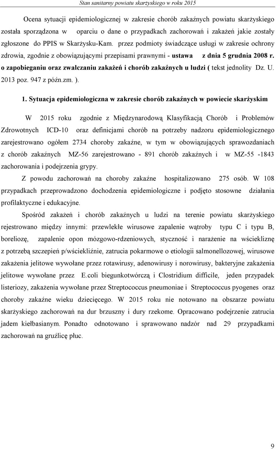 o zapobieganiu oraz zwalczaniu zakażeń i chorób zakaźnych u ludzi ( tekst jednolity Dz. U. 2013 poz. 947 z późn.zm. ). 1.