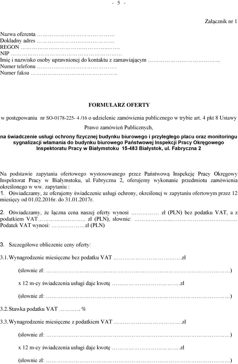 4 pkt 8 Ustawy Prawo zamówień Publicznych, na świadczenie usługi ochrony fizycznej budynku biurowego i przyległego placu oraz monitoringu sygnalizacji włamania do budynku biurowego Państwowej