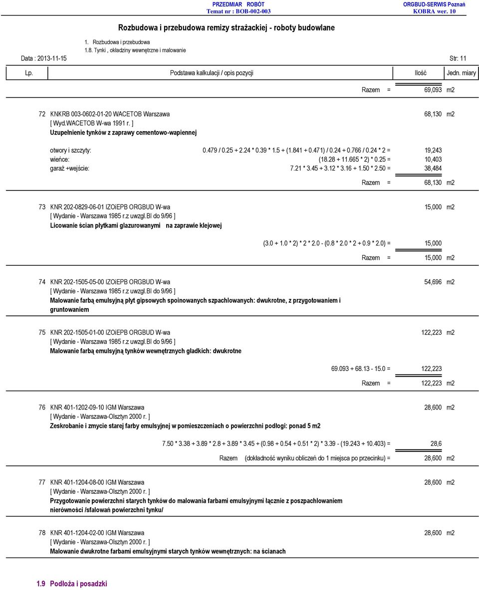 25 = 10,403 garaż +wejście: 7.21 * 3.45 + 3.12 * 3.16 + 1.50 * 2.