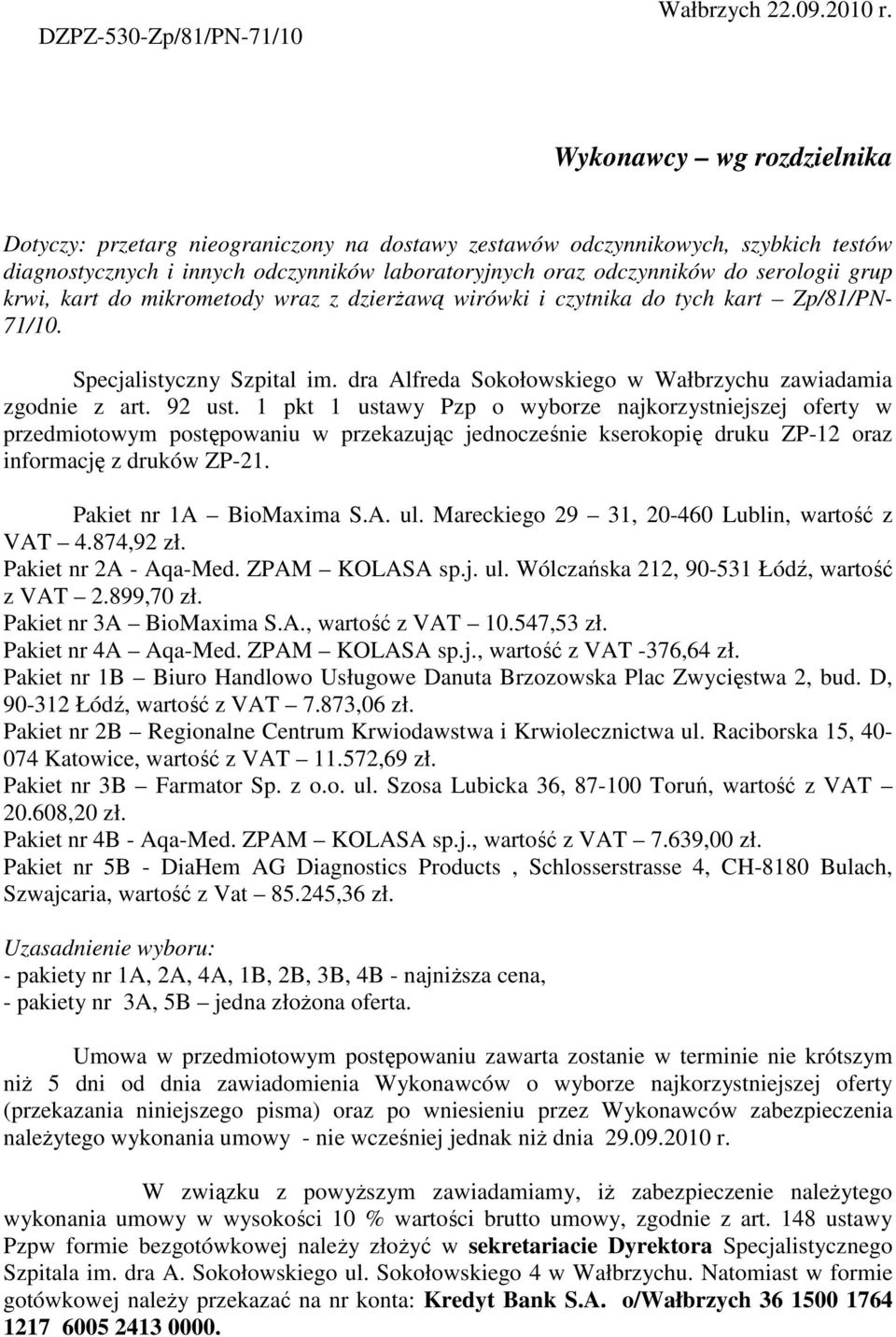 krwi, kart do mikrometody wraz z dzierŝawą wirówki i czytnika do tych kart Zp/81/PN- 71/10. Specjalistyczny Szpital im. dra Alfreda Sokołowskiego w Wałbrzychu zawiadamia zgodnie z art. 92 ust.