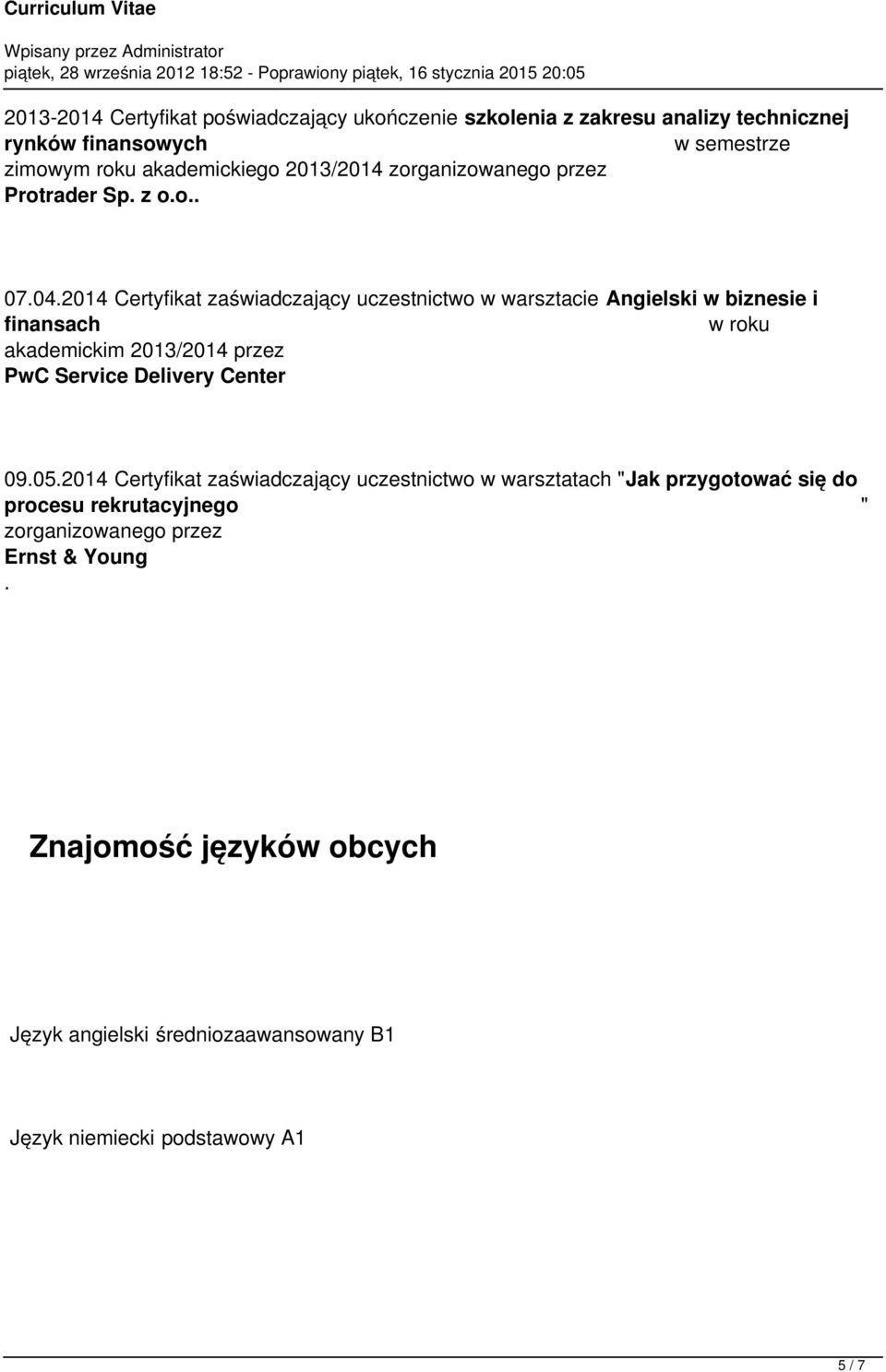 roku akademickim 2013/2014 przez PwC Service Delivery Center 09052014 Certyfikat zaświadczający uczestnictwo w warsztatach "Jak przygotować się do