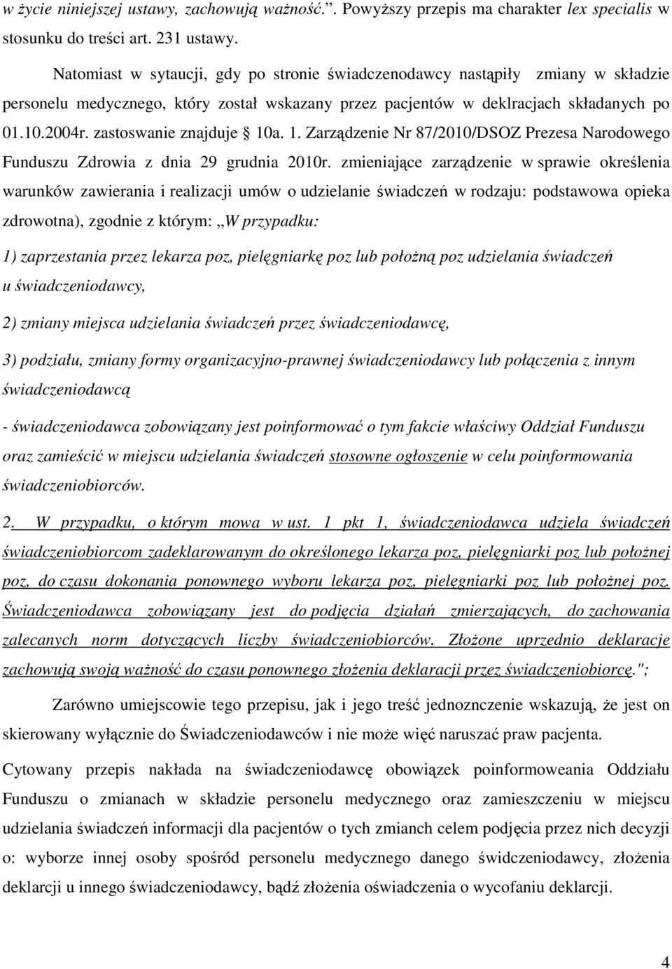 zastoswanie znajduje 10a. 1. Zarządzenie Nr 87/2010/DSOZ Prezesa Narodowego Funduszu Zdrowia z dnia 29 grudnia 2010r.